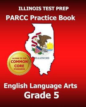 Paperback Illinois Test Prep PARCC Practice Book English Language Arts Grade 5 Book