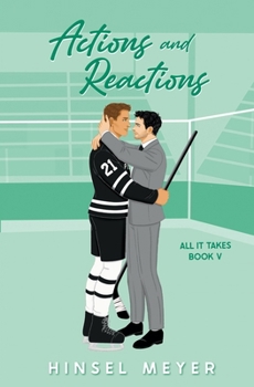 Actions And Reactions: Special Edition: MM Hockey Romance - Book #5 of the All It Takes