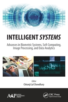 Paperback Intelligent Systems: Advances in Biometric Systems, Soft Computing, Image Processing, and Data Analytics Book