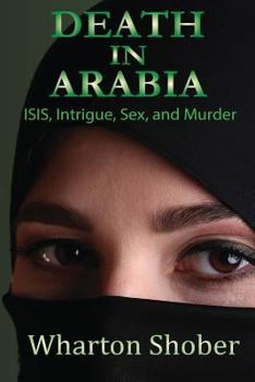 Paperback Death in Arabia: ISIS, Intrigue, Sex, and Murder Book