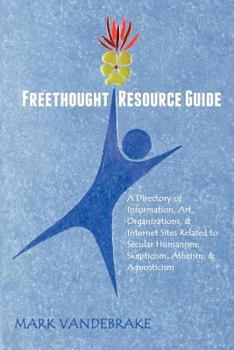 Paperback Freethought Resource Guide: A Directory of Information, Art, Organizations, and Internet Sites Related to Secular Humanism, Skepticism, Atheism, a Book