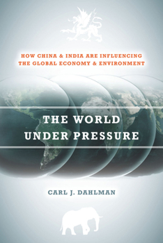 Hardcover The World Under Pressure: How China and India Are Influencing the Global Economy and Environment Book