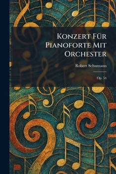 Konzert fÃ1/4r Pianoforte mit Orchester: Op. 54 (German Edition)
