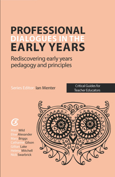 Paperback Professional Dialogues in the Early Years: Rediscovering Early Years Pedagogy and Principles Book