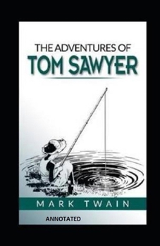 Paperback The Adventures of Tom Sawyer (Annotated) Book