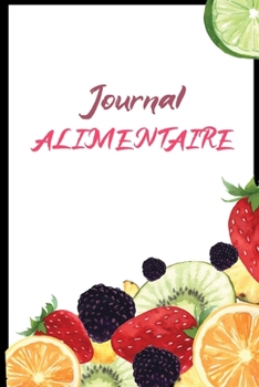 Journal Alimentaire: Journal Alimentaire en francais, Carnet Alimentaire,  Agenda minceur 90 jours régime alimentaire journal à compléter Au jour le ... journal regime mediterraneen (French Edition)