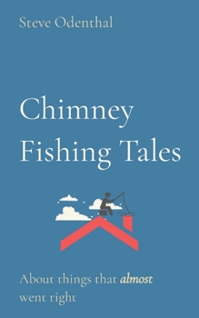 Paperback Chimney Fishing Tales: About things that almost went right Book