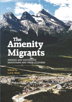 Hardcover Amenity Migrants: Seeking and Sustaining Mountains and Their Cultures Book