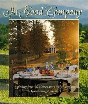Hardcover In Good Company: Hospitality from the Homes and Hills of Virginia Book