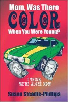 Paperback Mom, Was There Color When You Were Young?: I Think We're Alone Now Book