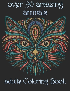 Paperback over 90 amazing animals: adults Coloring Book