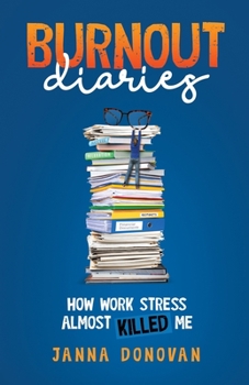Paperback Burnout Diaries: How Work Stress Almost Killed Me Book