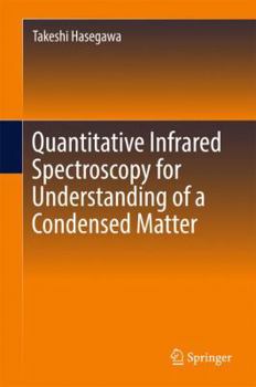 Hardcover Quantitative Infrared Spectroscopy for Understanding of a Condensed Matter Book
