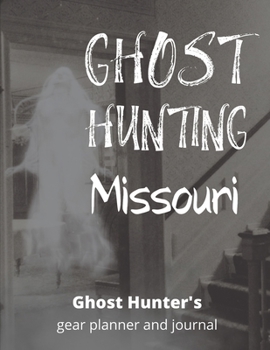 Paperback Ghost Hunting Missouri: USA Paranormal Investigation, Haunted House Journal, Exploration Tools & Gear Planner for Ghost Hunters Book