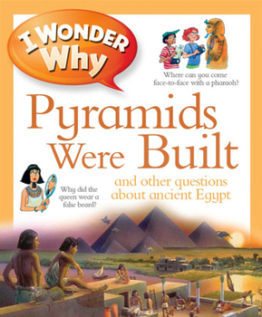 I Wonder Why the Pyramids Were Built: and Other Questions about Egypt - Book  of the I Wonder Why ...