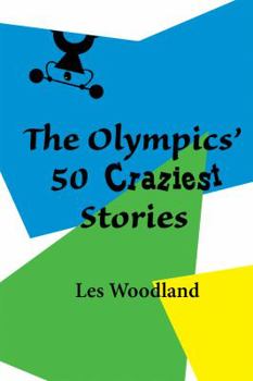 Paperback The Olympics' 50 Craziest Stories Book