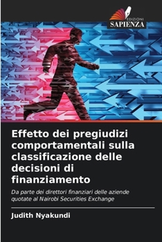 Effetto dei pregiudizi comportamentali sulla classificazione delle decisioni di finanziamento (Italian Edition)