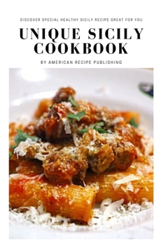 Paperback Unique Sicily Cookbook: Discover special healthy sicily recipes great for you Book