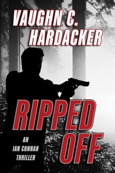 Ripped Off (An Ian Connah Thriller)