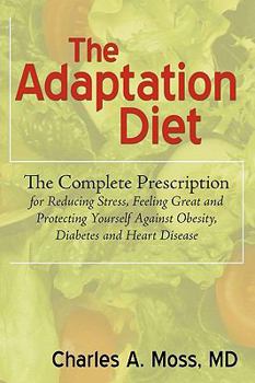 Paperback The Adaptation Diet: The Complete Prescription for Reducing Stress, Feeling Great and Protecting Yourself Against Obesity, Diabetes and Hea Book