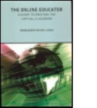 Paperback The Online Educator: A Guide to Creating the Virtual Classroom Book