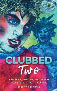 CLUBBED TWO: Anxiety, Anger, Activism - Book #2 of the Clubbed