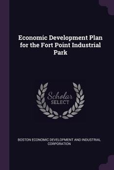 Paperback Economic Development Plan for the Fort Point Industrial Park Book