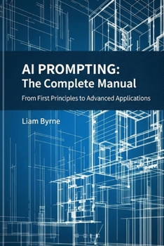 Paperback AI Prompting - The Complete Manual: From First Principles to Advanced Applications Book