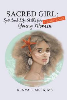 Paperback Sacred Girl: Spiritual Life Skills for Conscious Young Women Book