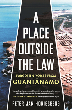 Hardcover A Place Outside the Law: Forgotten Voices from Guantanamo Book