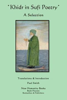 Paperback Khidr in Sufi Poetry: A Selection Book