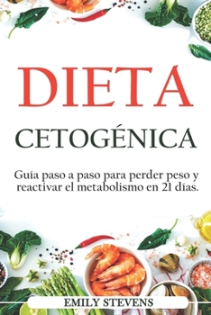 Paperback Dieta Cetogénica: Guía paso a paso para perder peso y reactivar el metabolismo en 21 días. [Spanish] Book