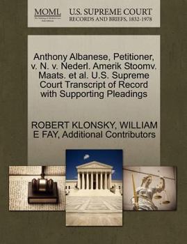 Paperback Anthony Albanese, Petitioner, V. N. V. Nederl. Amerik Stoomv. Maats. et al. U.S. Supreme Court Transcript of Record with Supporting Pleadings Book