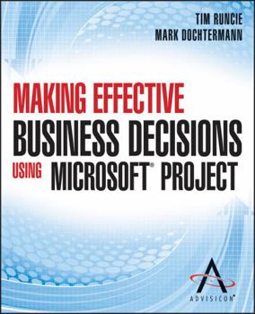 Paperback Making Effective Business Decisions Using Microsoft Project Book