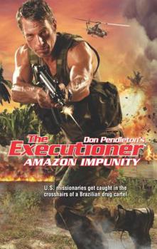 Amazon Impunity - Book #424 of the Mack Bolan the Executioner