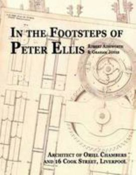 Paperback In the Footsteps of Peter Ellis: Architect of Oriel Chambers and 16 Cook Street, Liverpool Book