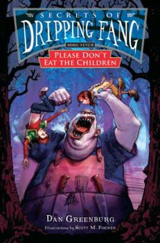 Hardcover Secrets of Dripping Fang, Book Seven: Please Don't Eat the Children Book