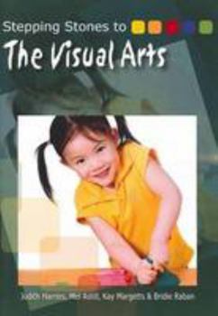 Stepping Stones to The Visual Arts: Ideas and activities (Stepping Stones Complete Set)