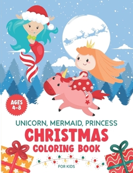 Paperback Unicorn, Mermaid, Princess. Christmas Coloring Book for Kids Ages 4-8: Cute Girls Stocking Stuffers. Book