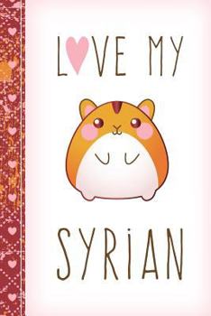Paperback Love My Syrian: Hamster Lovers Journal Book