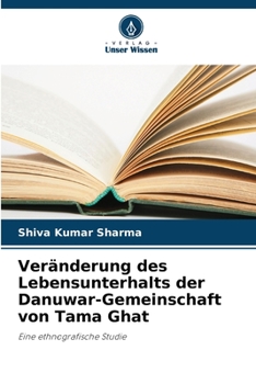 Paperback Veränderung des Lebensunterhalts der Danuwar-Gemeinschaft von Tama Ghat [German] Book
