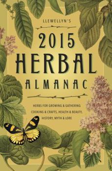 Paperback Llewellyn's 2015 Herbal Almanac: Herbs for Growing & Gathering, Cooking & Crafts, Health & Beauty, History, Myth & Lore Book