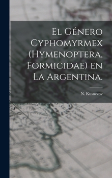 Hardcover El Género Cyphomyrmex (Hymenoptera, Formicidae) En La Argentina. Book