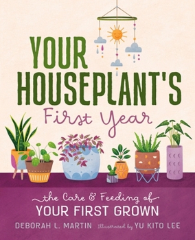 Hardcover Your Houseplant's First Year: The Care and Feeding of Your First Grown Book
