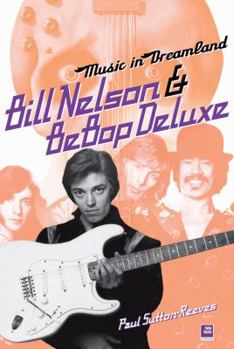 Paperback Music in Dreamland: Bill Nelson & Be Bop Deluxe Book