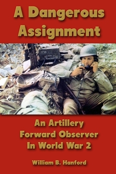 Paperback A Dangerous Assignment: An Artillery Forward Observer In World War 2 Book