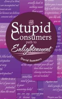 Paperback The Stupid Consumers Path to Enlightenment Book