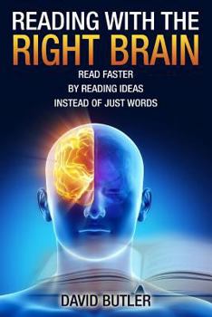 Paperback Reading with the Right Brain: Read Faster by Reading Ideas Instead of Just Words Book