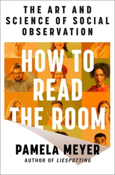 How to Read the Room: Mastering the Art and Science of Social Observation