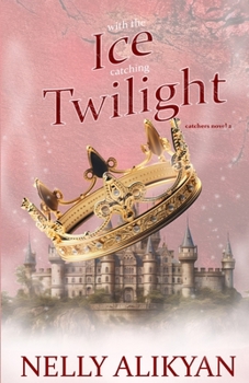 With the Ice Catching Twilight - Book #2 of the Catchers